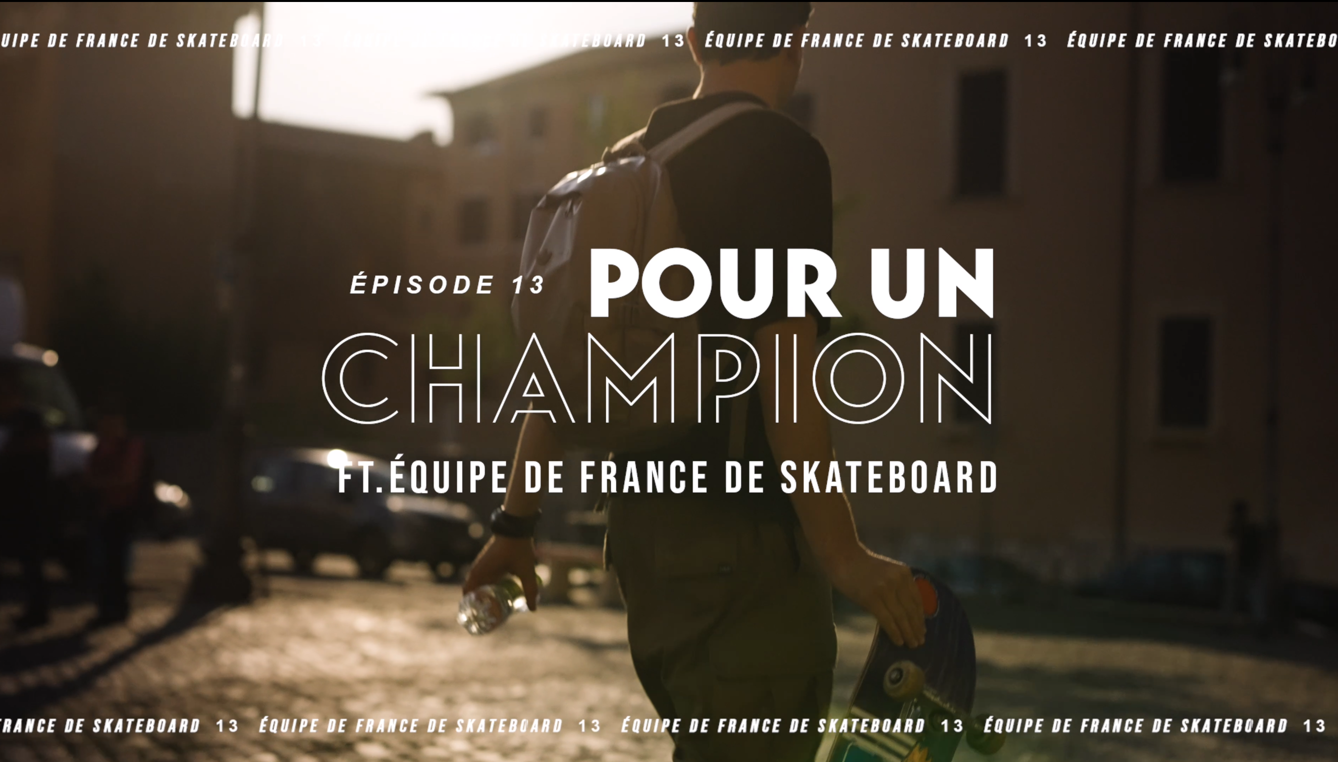 Pour un Champion - Episode 13 - Equipe de France de Skateboard
